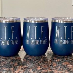 Wine Tasting Friends WTF tumbler, funny saying tumbler