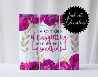 20 Unzen Tumbler Wrap Babysitter Mamas Enkelkinder pink sarkastisch Digitaler download png