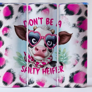 20oz Tumbler Wrap Don&#39;t be a Salty Heifer Kuh lustiges sarkastisches Zitat sofortiger Download für Sublimation PNG Affirmationen