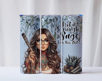 20 Unzen Tumbler wrap nicht genug sage sarkastisch lustig Badass Schlampe Tattoo Sonnenblume Digitaler Download für Sublimation png Affirmationen