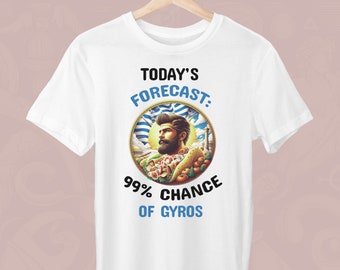 Todays forecast Gyros, Unisex T-Shirt, Gyros T-Shirt, Gyros Quote, Greek Quote, Greece T-Shirt, Gift for a Greek