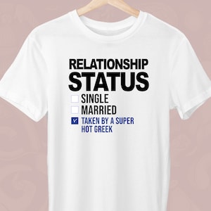Relationship Status Taken, Super Hot Greek, Greece Unisex T-Shirt, Greek T-Shirt, Greek Lover, Gift for a Greek, Trendy Greek, Stylish Greek