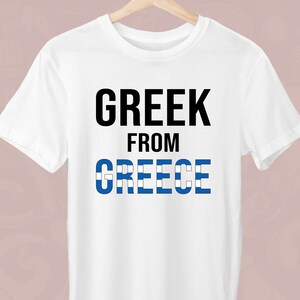 Greek from Greece, Greece Unisex T-Shirt, Sarcasm T-Shirt, Greek Lover, Gift for a Greek, Trendy Greek, Stylish Greek