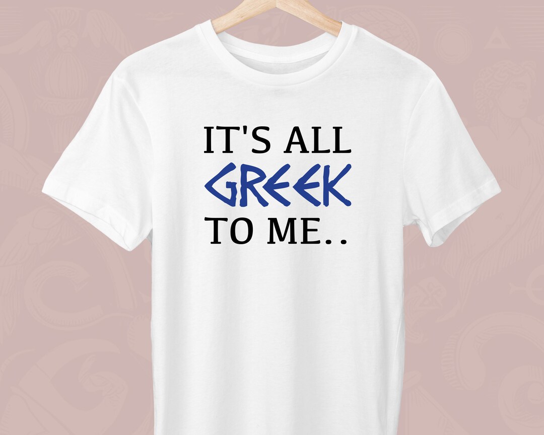 It's All Greek to Me, Greece Unisex T-shirt, Greek T-shirt, Greek Lover ...