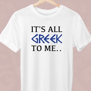 It&#39;s All Greek To Me, Greece Unisex T-Shirt, Greek T-Shirt, Greek Lover, Gift for a Greek, Trendy Greek, Stylish Greek