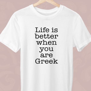 Life is better when you are Greek II, Greece Unisex T-Shirt, Greek T-Shirt, Greek Lover, Gift for a Greek, Trendy Greek, Stylish Greek