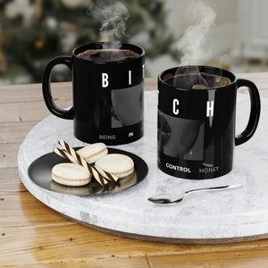 B I T C H (being in total control honey) Black Coffee Mug, 11oz  tea/coffee mug woman&#39;s coffee/tea mug gift for sister gift for mum