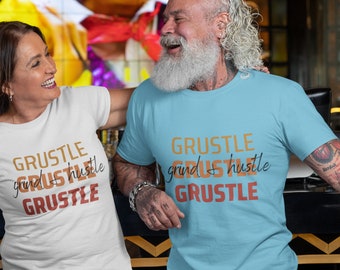 Grustle (Grind and Hustle) T-Shirt hustle t-shirt grind t-shirt everyday wear t-shirt