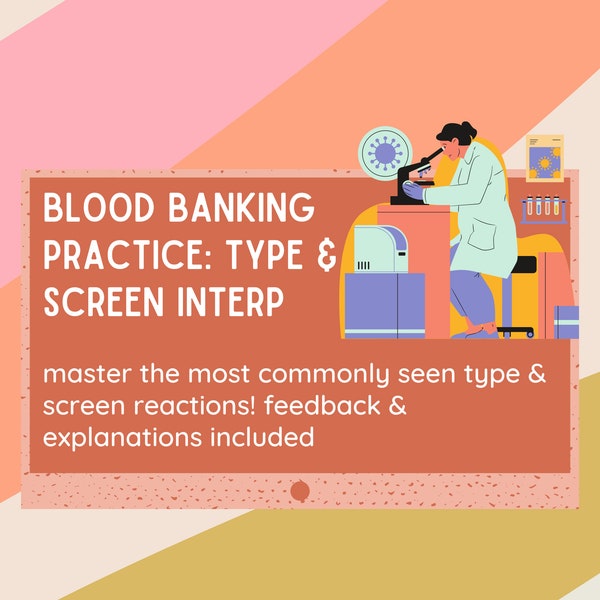 Med Tech - Blood Bank Type & Screen Practice - MLT/MLS Resource - Laboratory