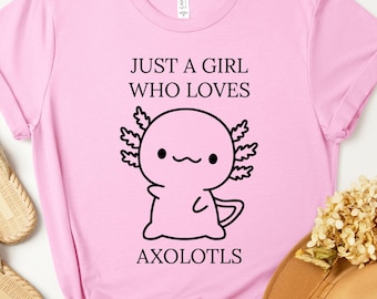 Just A Girl Who Loves AXOLOTLS T-Shirt, Salamander Lover Shirt, Axolotl Lover Gift, Cute Axolotl Shirt for Girls, Gift for  Birthday Kid