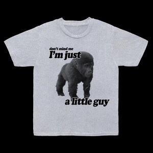 Little Guy Gorilla T-Shirt | Monkey Meme shirt, Zoo, Zoo Gifts, Safari Shirt, Monkey Lover Shirt, Safari Gift, Funny shirt, tiktok