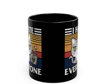 Ich hasse jeder Katze 11oz Becher, Anti sozial, introvertiert, sarkastisch, lustig, Geschenk für Kollegen, hasse Menschen, nicht kritisieren