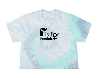 F is for Feminist, Women's Tie-Dye Crop Tee