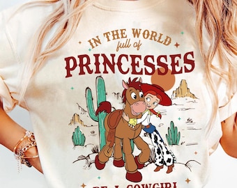 Toy Story Jessie And Bullseye In A World Full Of Princesses Be A Cowgirl T-Shirt, Disney Western Cowgirl Shirt, Disneyland Girl Trip Tee