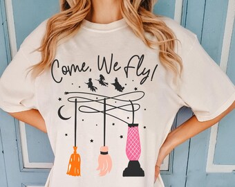 Sanderson Sisters Brooms Come We Fly Comfort Colors T-shirt, Hocus Pocus Disney Witches T-shirt, Disneyland Halloween Party, Spooky Season