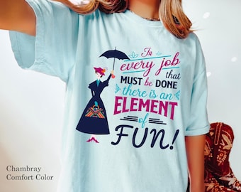 Mary Poppins In Every Job That Must Be Done Comfort Colors T-shirt, Funny Disney Girl Shirt, Mary Poppins T-shirt, Disneyland Girls Trip