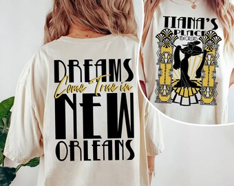 Double Sided Tiana's Place Dreams Come True In New Orleans Comfort Colors Shirt, Princess And The Frog  T-shirt, 2024 Trip Gift