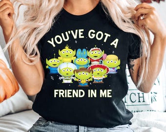 Aliens Toy Story You've Got A Friend In Me Shirt, Disney Toy Story Birthday Party Gift, Disneyland Family Trip Matching, Magic Kingdom