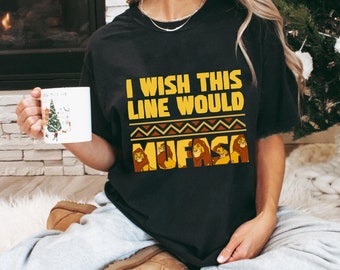 I Wish This Line Would Mufasa Comfort Colors Shirt, Retro The Lion King  T-shirt, 2024 Family Trip, Magic Kingdom, Birthday Gift