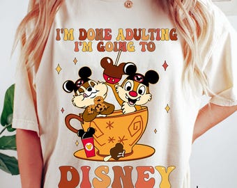 Disney Tea Cup T-Shirt, I'm Done Adulting I'm Going to Disney Tee, Cute Chip and Dale Shirt, Disneyland Vacation Outfit, Disney Foodie Shirt