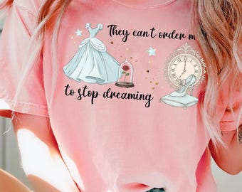 Vintage Cinderella They Can’t Order Me To Stop Dreaming T-shirt, Cinderella Slipper Dress Tee, Magical Kingdom Shirt, Disney Princess Shirt
