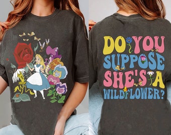 Retro Groovy Alice In Wonderland Do You Suppose She's a Wildflower Double Sided T-shirt, Disney Comfort Colors T-shirt, Disneyland Girl Trip