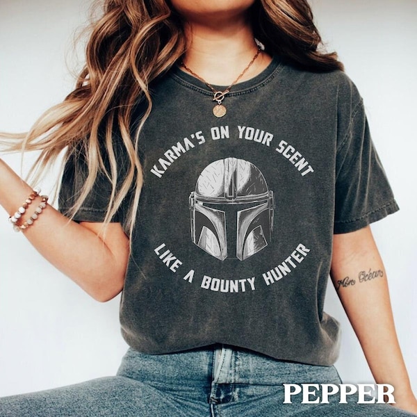 Karma On Your Scent Like Bounty Hunter Shirt / Star Wars Mandalorian T-shirt / Galaxy's Edge Trip / Disney World Disneyland Family Vacation