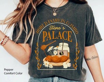 Tiana's Palace Beignets Honey World Famous Gumbo Comfort Colors Shirt, Wildflower Disney Princess And The Frog Tee, Disneyland Family Trip