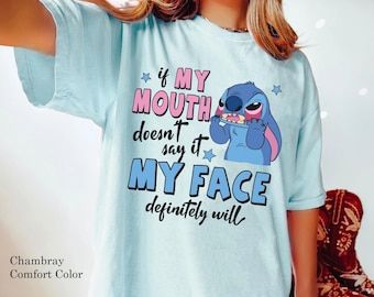 Stitch If My Mouth Doesn't Say It My Face Definitely Will Comfort Colors T-shirt, Sarcastic Disney Shirt, Disneyland Family Matching Trip