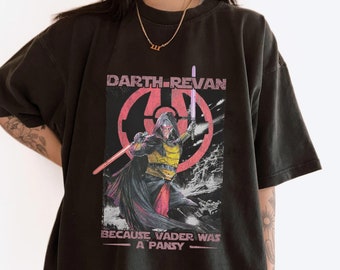 Darth Revan Because Vader Was A Pansy Comfort Colors T-shirt, Star Wars Sith Lord Shirt, Galaxy's Edge, Hollywood Studios Disney Family Trip