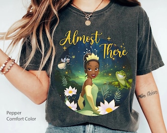 Tiana Princess Almost There Comfort Colors Shirt, Princess And The Frog Tee, Disney Tiana's Bayou Adventure T-shirt, Disneyland Girls Trip