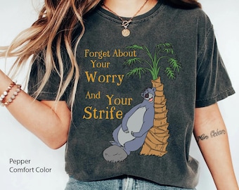 Baloo Bear Forget About Your Worry And Strife Comfort Colors Shirt, The Bare Necessities Jungle Book  T-shirt, 2024 Family Trip