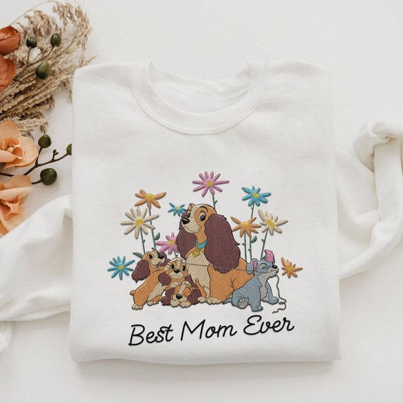 Embroidered The Lady Best Mom Ever Floral Sweatshirt, Lady And The Tramp,  Mommy Embroidery Shirt, Mother's Day Gift, 2026 Trip