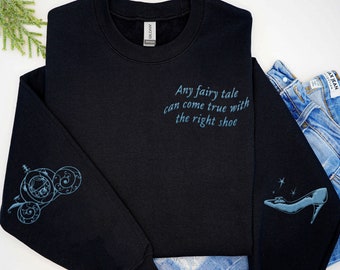 Embroidered Any Fairy Tale Can Come True With The Right Shoe Sweatshirt, Cinderella Princess Shoes And Pumpkin Carriage Sweater,  Trip