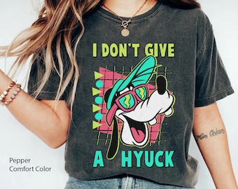 Retro 90s Goofy I Don't Give A Hyuck Comfort Colors Shirt, Disney A Goofy Movie T-shirt, Funny Goofy Shirt, Disneyland Family Vacation 2024