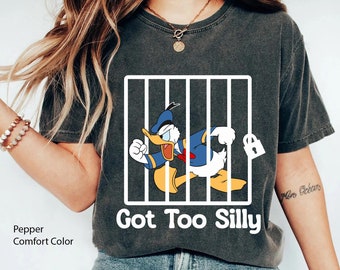 Donald Duck Got Too Silly Comfort Colors Shirt, Funny Disney T-shirt, Donald Duck Shirt, Disneyland Family Matching Shirt, Magic Kingdom