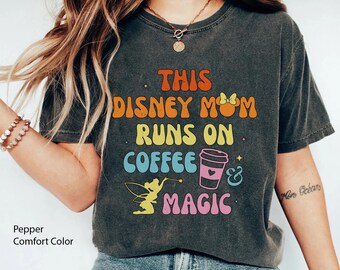 This  Mom Runs On Coffee And Magic Comfort Colors Shirt, Funny  Mom T-shirt, Mother's Day Gift, Mommy Birthday, 2024 Trip