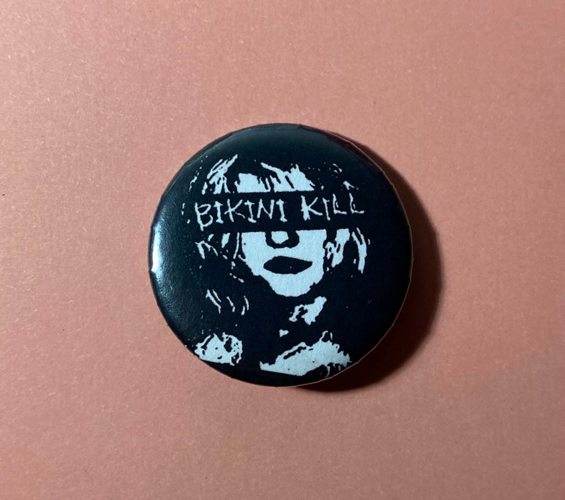 Riot grrrl pins, bikini kill, bratmobile, destroy boys 20. Bikini kill