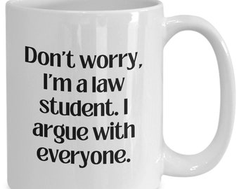 Law Student Mug, Law Student Gift, Law Student Coffee Cup, Argue with Everyone