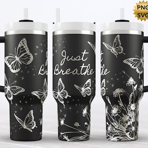Just Breath 40oz Tumbler Wrap, Laser Engraved Seamless Wrap, SVG PNG  Download, Floral engraved Butterfly Design, Positive Affirmation
