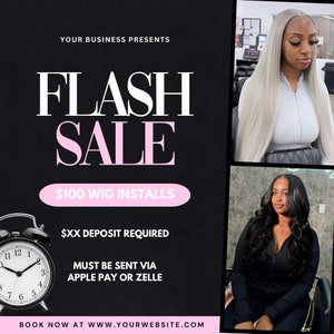 May include: A black and white alarm clock with a pink background. The text "FLASH SALE $100 WIG INSTALLS" is displayed in white and pink text. The text "$XX DEPOSIT REQUIRED MUST BE SENT VIA APPLE PAY OR ZELLE" is displayed in white text. The text "BOOK NOW AT WWW.YOURWEBSITE.COM" is displayed in white text. Two women with different hairstyles are shown in the background.