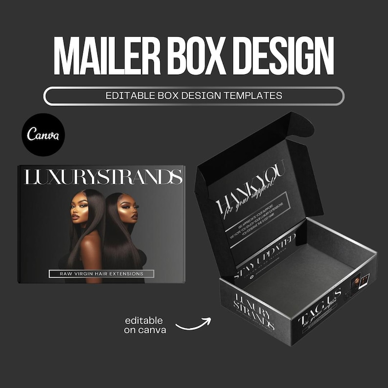 May include: Black and white mailer box design template with the text "LUXURYSTRANDS" and "RAW VIRGIN HAIR EXTENSIONS" on the front. The back of the box has the text "THANK YOU for your support!" and "STAY UPDATED".