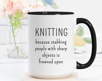 Funny Knitting Mug, Stabbing is Frowned Upon, Knitter Gift