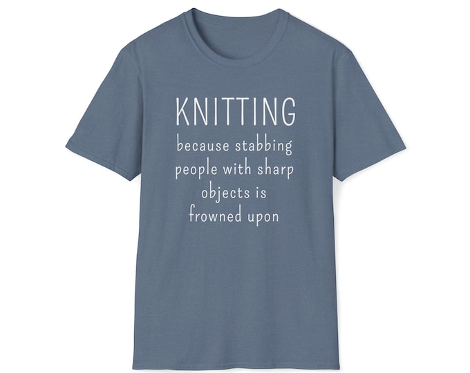 Knitting cause stabbing people is frowned upon, Knitting shirts knitting gifts knitting tee i'm a knitter shirt knitting shirt knitting gift
