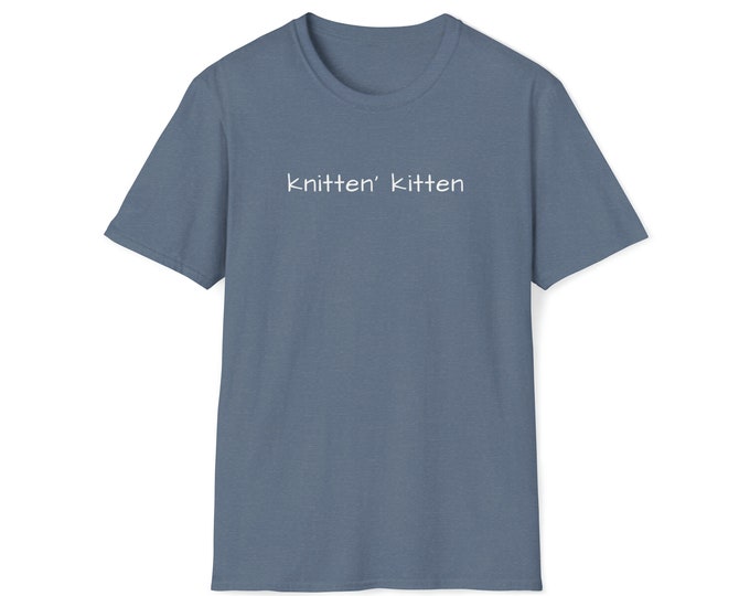 Knittin' Kitten , Chemises à tricoter cadeaux à tricoter tee-shirt à tricoter je suis une chemise à tricoter chemise à tricoter cadeau à tricoter tricoteuse