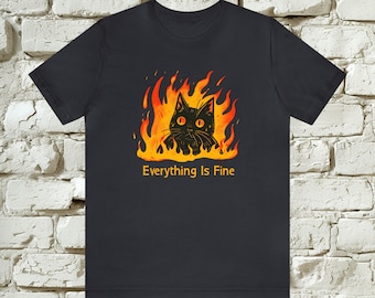 Flame Cat "Everything Is Fine" Humor Tee by PromptDesignArt
