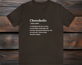 Chocoholic - Definition Tee | Chocolate Lover T-Shirt for Sweet Tooth Enthusiasts by PromptDesignArt