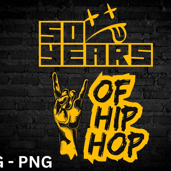 50 years of Hip Hop SVG PNG, Hip Hop svg, Hip Hop 50th Anniversary Svg, Hip Hop png, Instant Download