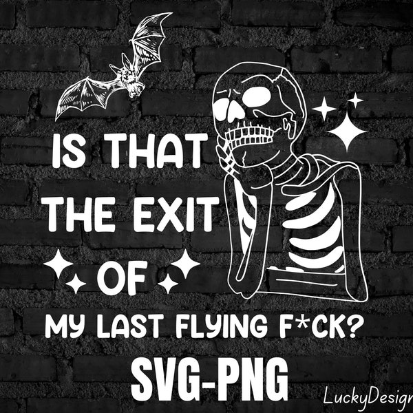 Is that the exit of My Last Flying F*ck Halloween Svg, My Last Flying F*ck Bat Png, Skull Halloween, October, Halloween svg, Funny halloween