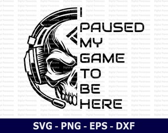 Gaming SVG, Skull SVG, Gaming Quote Svg, Cricut Cut File, Printable PNG File, Digital Download